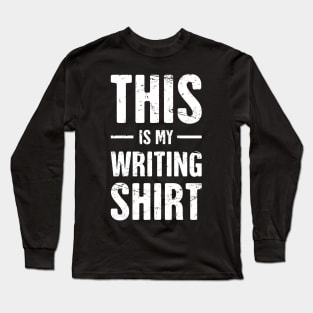 This Is My Writing Shirt | Funny Novelist Gift Long Sleeve T-Shirt